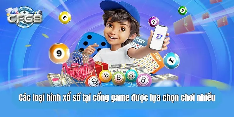 Các loại hình xổ số tại cổng game được lựa chọn chơi nhiều