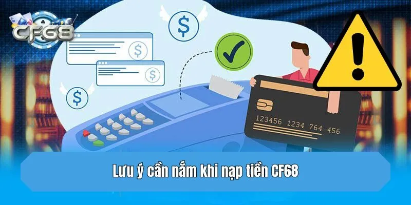 Lưu ý cần nắm khi nạp tiền CF68