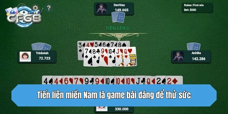 Tiến liên miền Nam là game bài đáng để thử sức