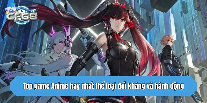 Top game Anime hay nhất thể loại đối kháng và hành động